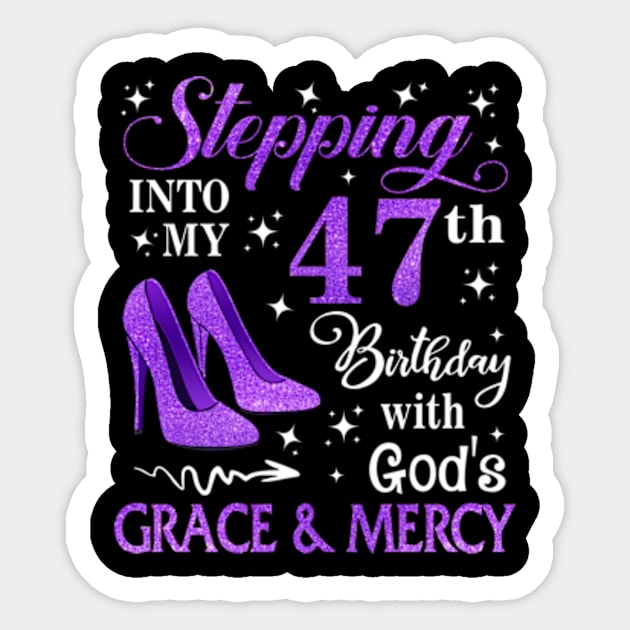 Stepping Into My 47th Birthday With God's Grace & Mercy Bday Sticker by MaxACarter